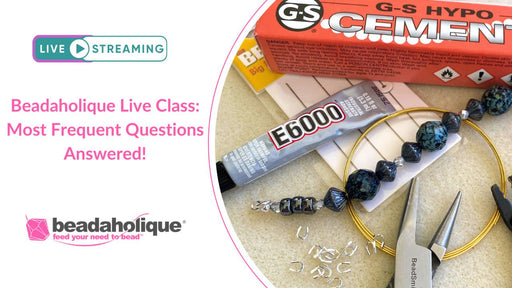 Beadaholique Live Class Replay: Most Frequently Asked Jewelry Making Questions Answered
