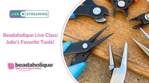 Beadaholique Live Class Replay: Julie's Favorite Jewelry Making Tools