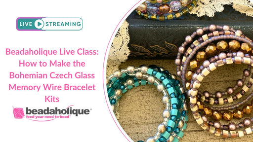 Beadaholique Live Class Replay: How to Make the Bohemian Czech Glass Memory Wire Bracelet Kits