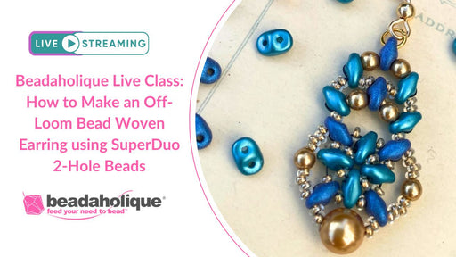 Beadaholique Live Class Replay: How to Make an Off-Loom Bead Woven Earring using SuperDuo 2-Hole Beads